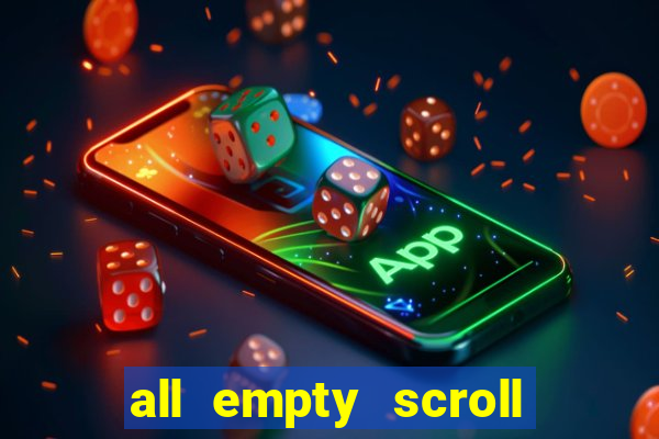 all empty scroll fear and hunger